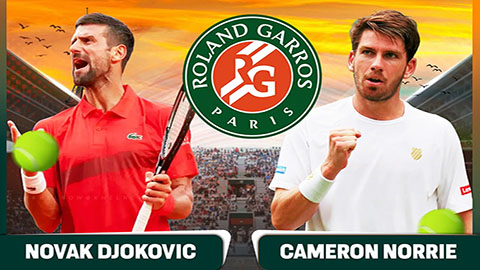  Nhận định tennis Novak Djokovic vs Cameron Norrie, 19h00 ngày 2/6: Nole thăng hoa