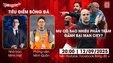 Tiêu điểm bóng đá 12/9: MU có bao nhiêu phần trăm đánh bại Man City?  Tiêu điểm bóng đá 12/9: MU có bao nhiêu phần trăm đánh bại Man City?