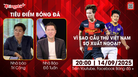 Tiêu điểm bóng đá 14/9: Vì sao cầu thủ Việt Nam ngày càng sợ xuất ngoại?  Tiêu điểm bóng đá 14/9: Vì sao cầu thủ Việt Nam ngày càng sợ xuất ngoại?