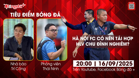 Tiêu điểm bóng đá 16/9: Hà Nội FC có nên tái hợp HLV Chu Đình Nghiêm?  Tiêu điểm bóng đá 16/9: Hà Nội FC có nên tái hợp HLV Chu Đình Nghiêm?