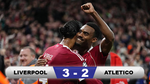 Kết quả Liverpool 3-2 Atletico: 3 điểm nghẹt thở  Kết quả Liverpool 3-2 Atletico: 3 điểm nghẹt thở