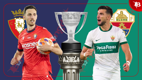 Nhận định bóng đá Osasuna vs Elche, 00h30 ngày 26/9: Có điểm ở El Sadar  Nhận định bóng đá Osasuna vs Elche, 00h30 ngày 26/9: Có điểm ở El Sadar