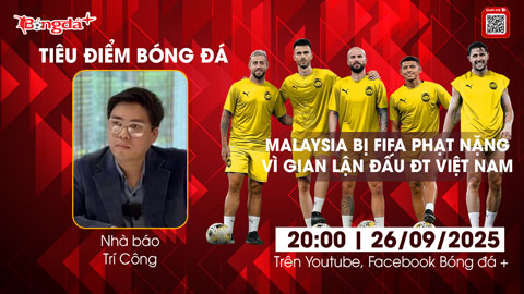 Tiêu điểm bóng đá 26/9: FIFA phạt cực nặng Malaysia, Việt Nam sắp được xử thắng ngược 3-0  Tiêu điểm bóng đá 26/9: FIFA phạt cực nặng Malaysia, Việt Nam sắp được xử thắng ngược 3-0