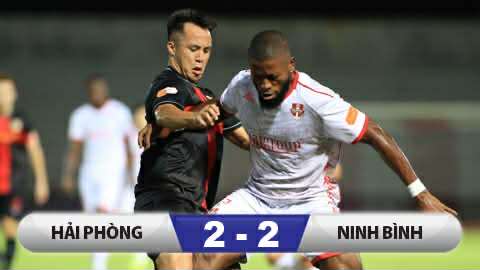 Kết quả Hải Phòng 2-2 Ninh Bình: Ninh Bình đứt mạch toàn thắng  Kết quả Hải Phòng 2-2 Ninh Bình: Ninh Bình đứt mạch toàn thắng