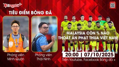 Tiêu điểm bóng đá 7/10: Malaysia có bao nhiêu % thoát án phạt thua Việt Nam 0-3? Tiêu điểm bóng đá 7/10: Malaysia có bao nhiêu % thoát án phạt thua Việt Nam 0-3?