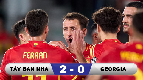  Kết quả Tây Ban Nha 2-0 Georgia: 3 điểm nhẹ nhàng