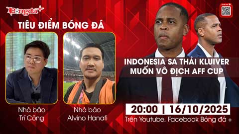 Tiêu điểm bóng đá 16/10: Indonesia sa thải HLV Kluivert, muốn vô địch AFF Cup  Tiêu điểm bóng đá 16/10: Indonesia sa thải HLV Kluivert, muốn vô địch AFF Cup