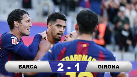 Kết quả Barca 2-1 Girona: Người hùng Araujo  Kết quả Barca 2-1 Girona: Người hùng Araujo