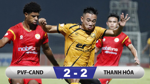 Kết quả PVF-CAND 2-2 Thanh Hóa: Rượt đuổi ngoạn mục  Kết quả PVF-CAND 2-2 Thanh Hóa: Rượt đuổi ngoạn mục