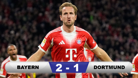 Kết quả Bayern 2-1 Dortmund: Dấu ấn Harry Kane  Kết quả Bayern 2-1 Dortmund: Dấu ấn Harry Kane