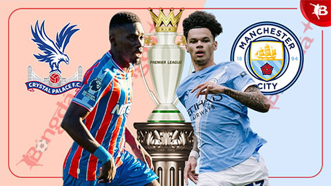  Nhận định bóng đá Crystal Palace vs Man City, 21h00 ngày 14/12: Thuần phục ngựa ô