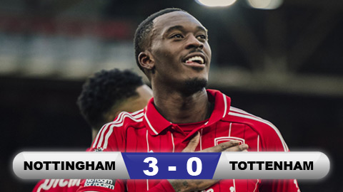  Kết quả Nottingham 3-0 Tottenham: Khách thua trận