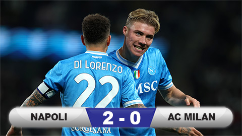 Kết quả Napoli 2-0 AC Milan: Hojlund đưa Napoli vào chung kết