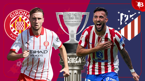 Nhận định bóng đá Girona vs Atletico Madrid, 21h00 ngày 21/12: Trụ vững Top 4