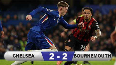 Kết quả Chelsea 2-2 Bournemouth: Rượt đuổi nghẹt thở