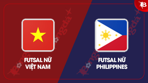 Nhận định futsal ĐT futsal nữ Philippines vs ĐT futsal nữ Việt Nam, 13h30 ngày 25/2: Thắng là mệnh lệnh