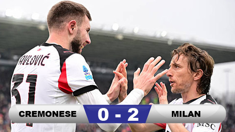 Kết quả Cremonese 0-2 AC Milan: 3 điểm nhẹ nhàng cho Milan