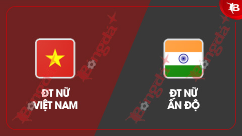 Trực tiếp ĐT nữ Việt Nam 0-0 ĐT nữ Ấn Độ: Việt Nam gặp khó