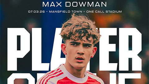  Anh tên là Max Dowman, các CĐV Arsenal hãy nhớ lấy!