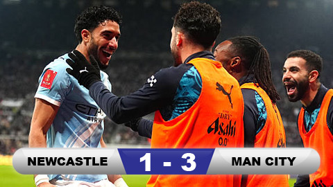 Kết quả Newcastle 1-3 Man City: 'Chích chòe' dừng bước đáng tiếc