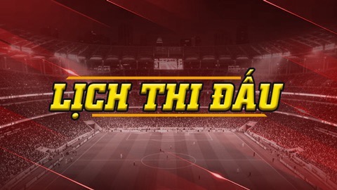 Lịch thi đấu bóng đá hôm nay, ngày 15/3
